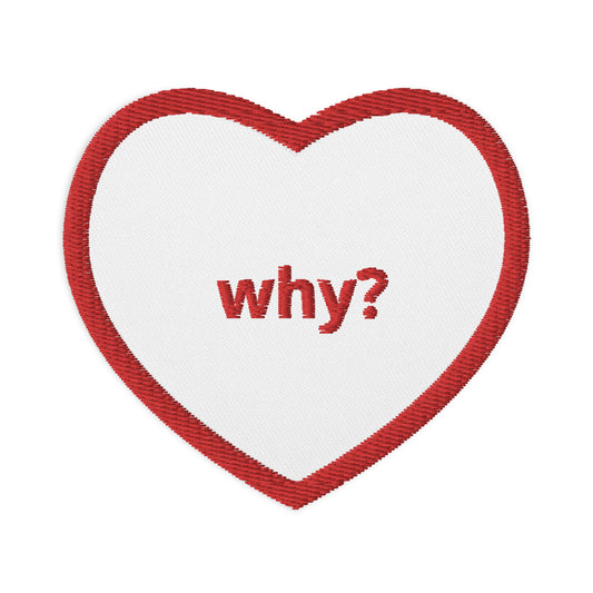 "Why" Embroidered patches